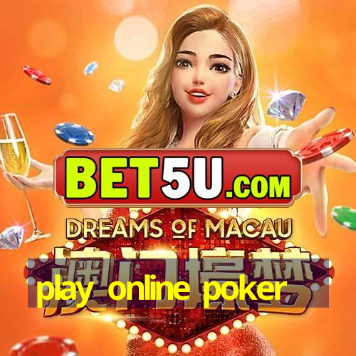 play online poker